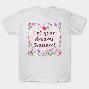 Let Your Dreams Blossom T-Shirt